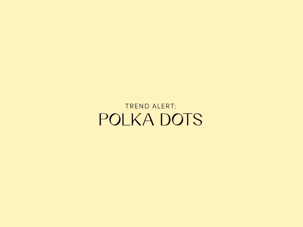 Style Trend Alert: Polka Dots - Apero Label