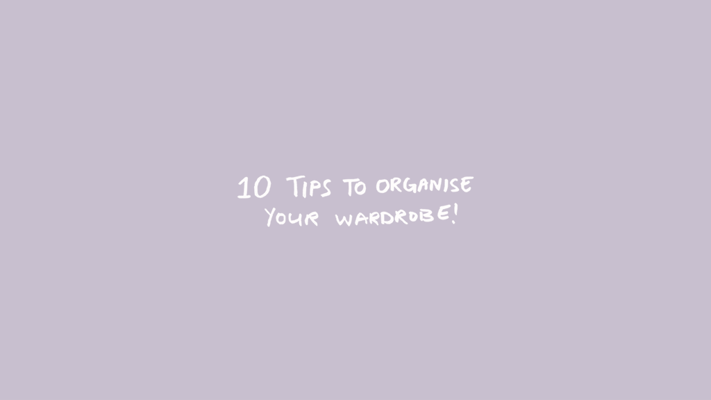 10 Tips to Organise Your Wardrobe! - Apero Label